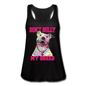 Don't Bully My Breed Women's Flowy Tank Top by Bella